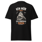 Unisex "Ich hör dich, ich ignorier dich" print