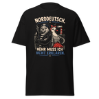 Unisex "Norddeutsch. Mehr brauch ich nicht erklären" print