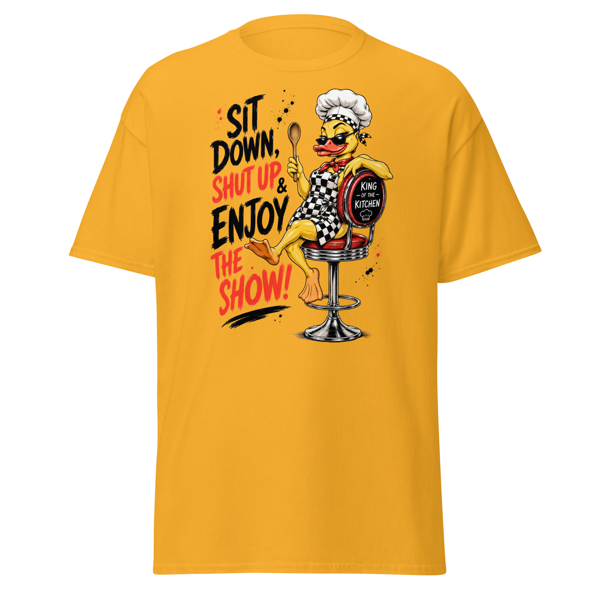 Unisex T-Shirt "Sit down, shut up..." gedruckt
