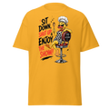 Unisex T-Shirt "Sit down, shut up..." gedruckt